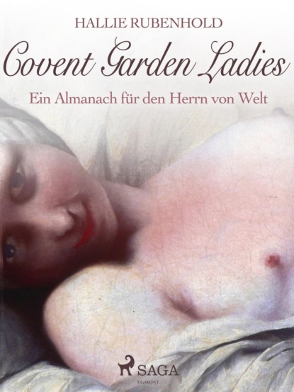 Хэлли Рубенхолд - Covent Garden Ladies: Ein Almanach für den Herrn von Welt