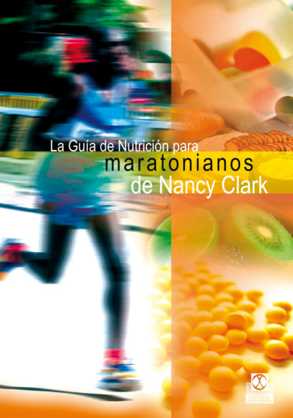 Nancy Clark - La guía de nutrición para maratonianos de Nancy Clark