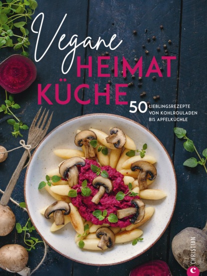 Caroline Loße - Kochbuch: Vegane Heimatküche