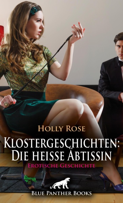 Holly Rose - Klostergeschichten: Die heiße Äbtissin | Erotische Geschichte