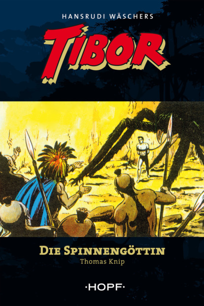Thomas Knip - Tibor (zweite Serie) 1: Die Spinnengöttin