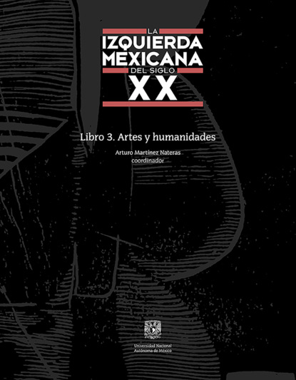 Arturo Martínez Nateras - La izquierda mexicana del siglo XX. Libro 3