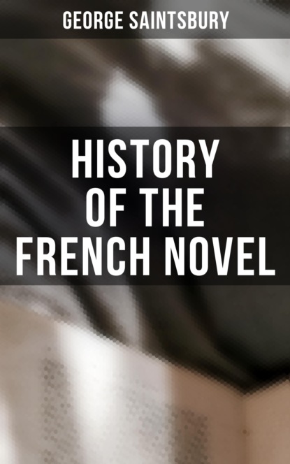 Saintsbury George - History of the French Novel