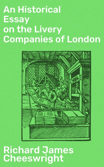 

An Historical Essay on the Livery Companies of London