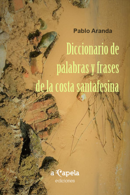 Pablo Aranda - Diccionario de palabras y frases de la costa santafesina