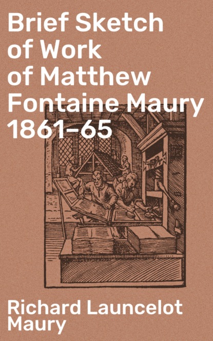 Richard Launcelot Maury - Brief Sketch of Work of Matthew Fontaine Maury 1861–65