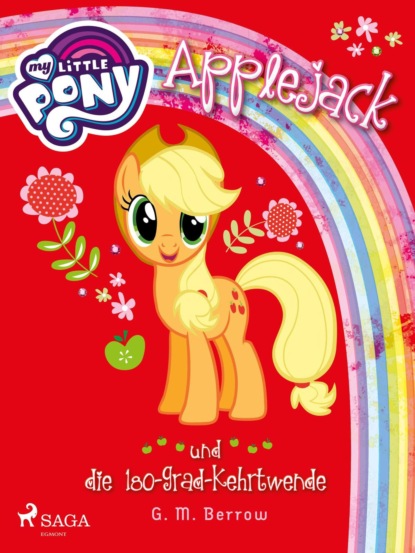 G.M. Berrow - My Little Pony - Applejack und die 180-Grad-Kehrtwende