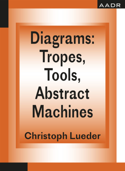 Christoph Lueder - Diagrams: Tropes, Tools, Abstract Machines