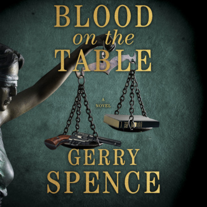Blood on the Table (Unabridged) - Gerry Spence