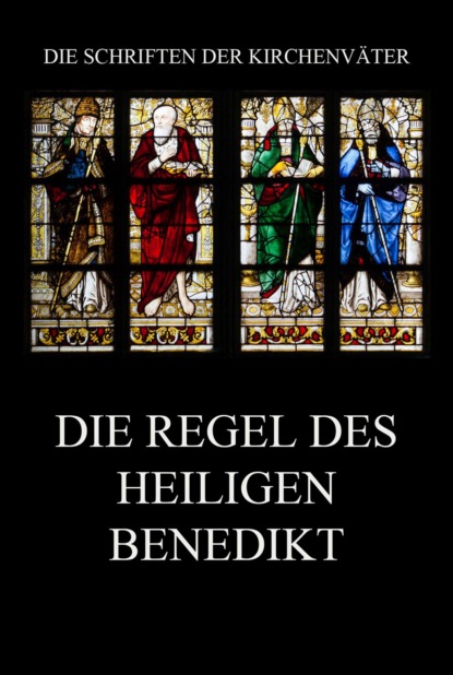 Benedikt - Die Regel des Heiligen Benedikt