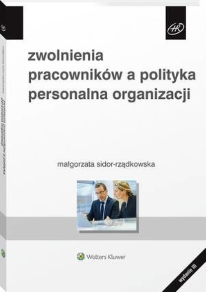 

Zwolnienia pracowników a polityka personalna organizacji