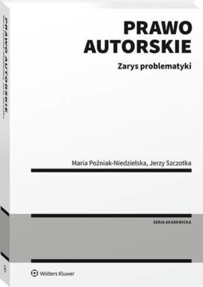 

Prawo autorskie. Zarys problematyki