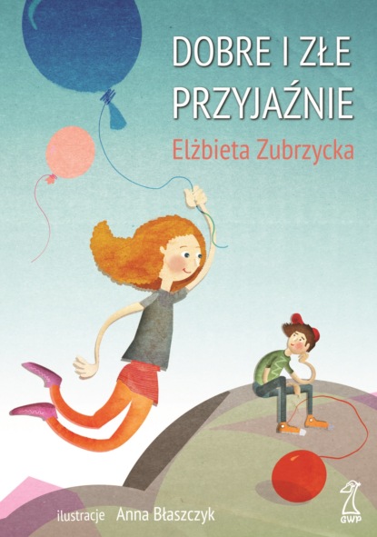 Elżbieta Zubrzycka - Dobre i złe przyjaźnie