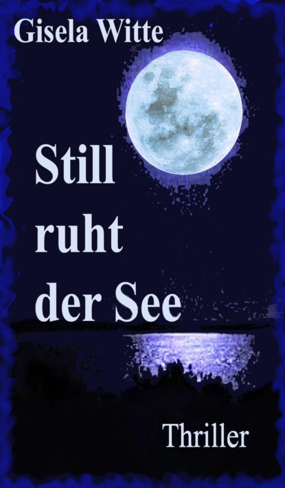 

Still ruht der See
