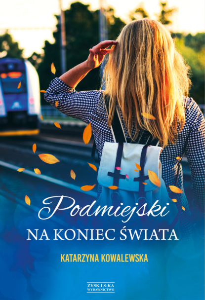 Katarzyna Kowalewska - Podmiejski na koniec świata