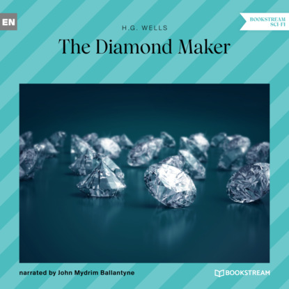 H. G. Wells - The Diamond Maker (Unabridged)