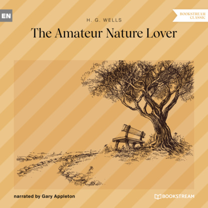H. G. Wells - The Amateur Nature Lover (Unabridged)