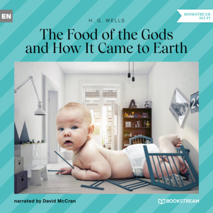 The Food of the Gods and How It Came to Earth (Unabridged) - H. G. Wells