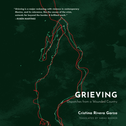 Grieving - Dispatches from a Wounded Country (Unabridged) (Cristina Rivera Garza). 
