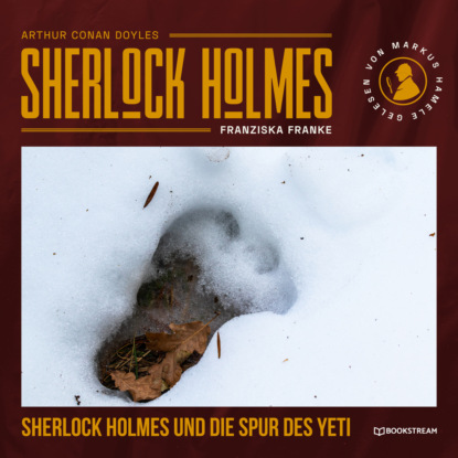 Sherlock Holmes und die Spur des Yeti (Ungekürzt) - Sir Arthur Conan Doyle