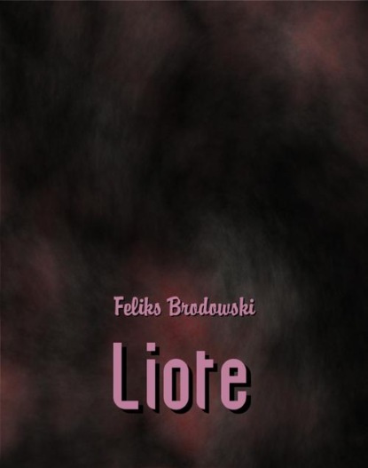 Feliks Brodowski - Liote i inne opowiadania