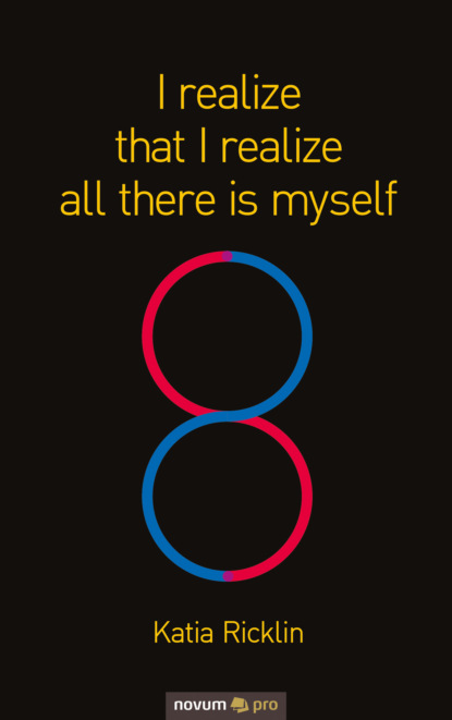 

I realize that I realize all there is myself