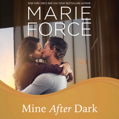 Marie  Force - Mine After Dark - Gansett Island, Book 19 (Unabridged)