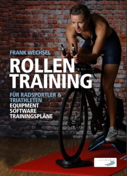 Frank Wechsel - Rollentraining für Radsportler und Triathleten