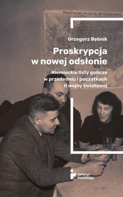 Grzegorz Bębnik - Proskrypcja w nowej odsłonie. Niemieckie listy gończe w przededniu i początkach II wojny światowej