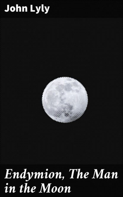 

Endymion, The Man in the Moon