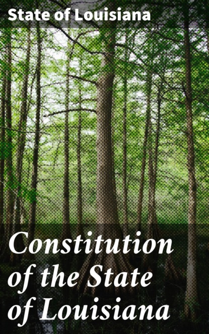 

Constitution of the State of Louisiana