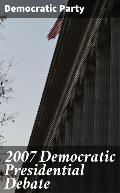 Democratic party - 2007 Democratic Presidential Debate