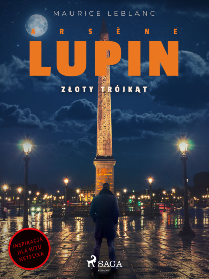 Морис Леблан - Arsène Lupin. Złoty trójkąt