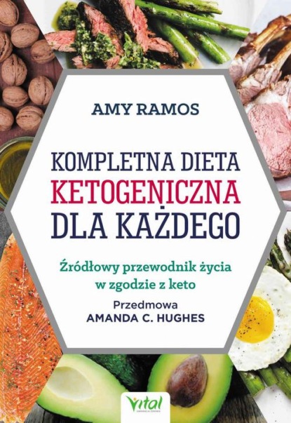 

Kompletna dieta ketogeniczna dla każdego. Źródłowy poradnik życia w zgodzie z keto