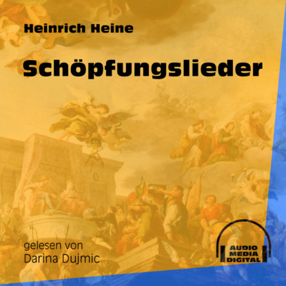 Heinrich Heine - Schöpfungslieder (Ungekürzt)