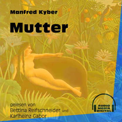 Manfred Kyber - Mutter (Ungekürzt)