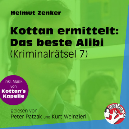 Helmut Zenker - Das beste Alibi - Kottan ermittelt - Kriminalrätseln, Folge 7 (Ungekürzt)