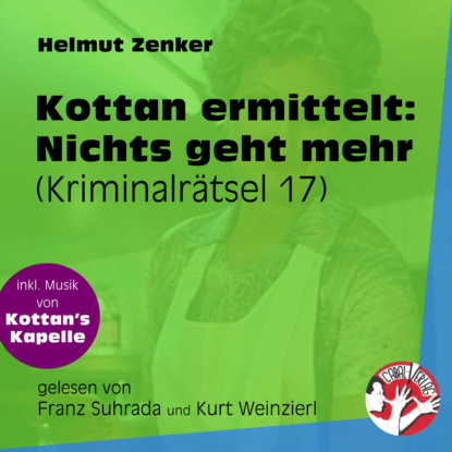 Helmut Zenker - Nichts geht mehr - Kottan ermittelt - Kriminalrätseln, Folge 17 (Ungekürzt)