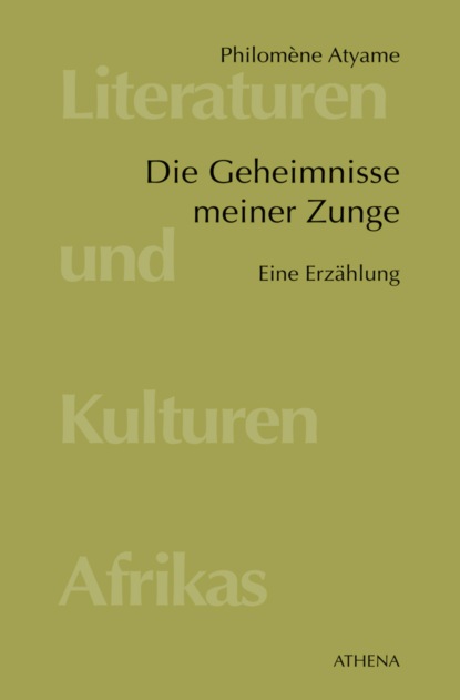 Die Geheimnisse meiner Zunge (Philomène Atyame). 