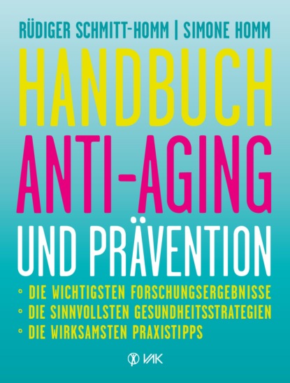 Handbuch Anti-Aging und Prävention - Rüdiger  Schmitt-Homm