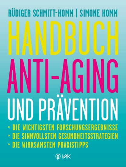 Handbuch Anti-Aging und Prävention (Rüdiger  Schmitt-Homm). 