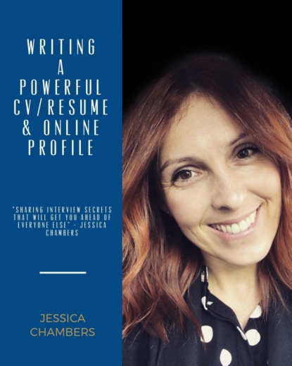 Jessica Chambers - Writing a Powerful Resume/CV, Online Profile & Sharing Interview Secrets