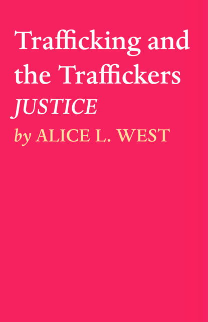 ALICE L. WEST - Trafficking and the Traffickers