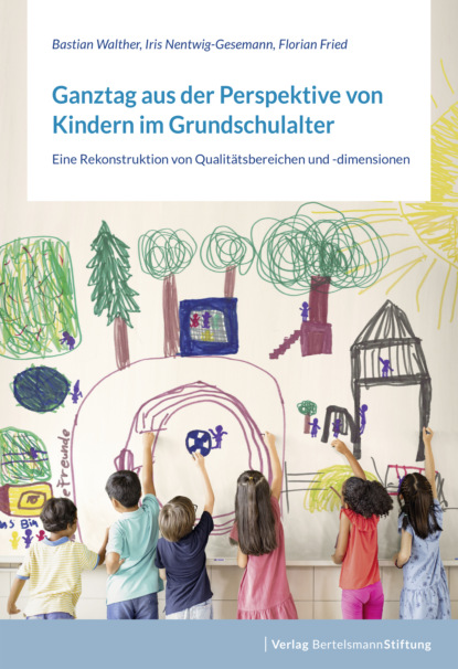 Iris Nentwig-Gesemann - Ganztag aus der Perspektive von Kindern im Grundschulalter