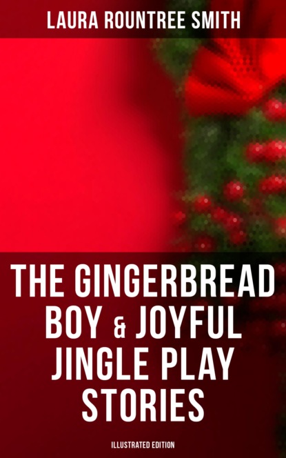 Laura Rountree Smith - The Gingerbread Boy & Joyful Jingle Play Stories (Illustrated Edition)