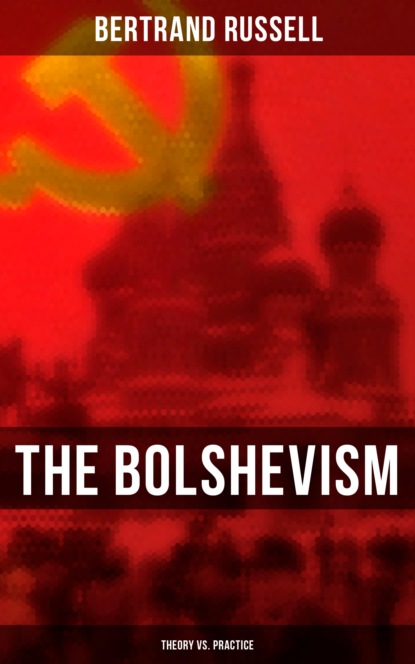 Bertrand Russell - The Bolshevism: Theory vs. Practice