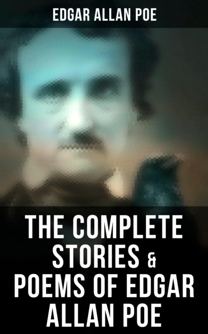 Эдгар Аллан По - The Complete Stories & Poems of Edgar Allan Poe