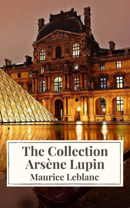 Морис Леблан - The Collection Arsène Lupin ( Movie Tie-in)
