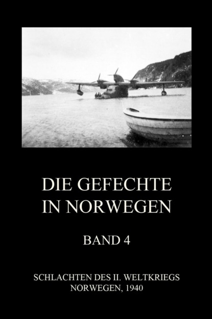 Группа авторов - Die Gefechte in Norwegen, Band 4