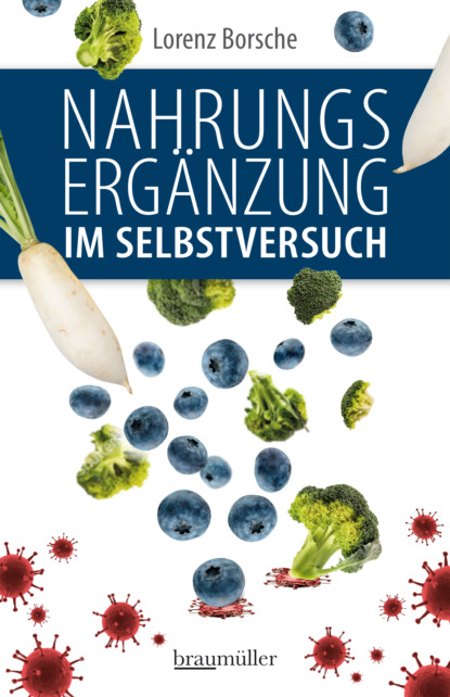 Nahrungsergänzung im Selbstversuch (Lorenz Borsche). 